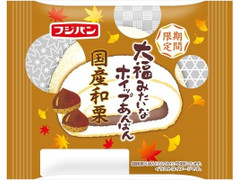 フジパン 大福みたいなホイップあんぱん 国産和栗