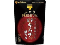 ミツカン ふたりPREMIUM 旨辛キムチ鍋つゆ 商品写真