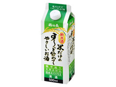 福徳長 米だけのす～っと飲めて優しいお酒 パック500ml